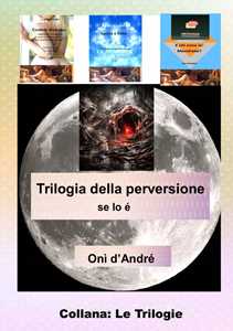 Trilogia della perversione. Se lo è. Vol. 3