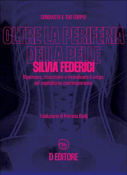 Oltre la periferia della pelle. Ripensare, ricostruire e rivendicare il corpo nel capitalismo contemporaneo - Silvia Federici - ebook