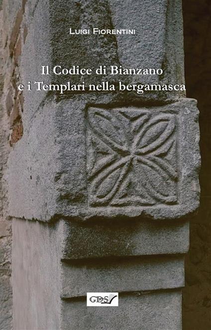 Il codice di Bianzano e i templari nella bergamasca - Luigi Fiorentini - ebook