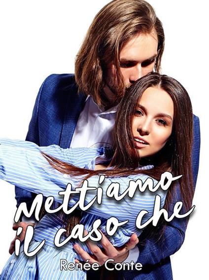 Mettiamo il caso che - Renée Conte - ebook