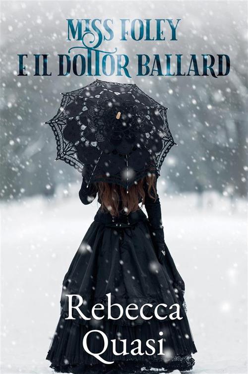 Miss Foley e il Dottor Ballard - Rebecca Quasi - copertina