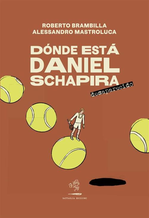 Dónde está Daniel Schapira. Desaparecido - Roberto Brambilla,Alessandro Mastroluca - ebook