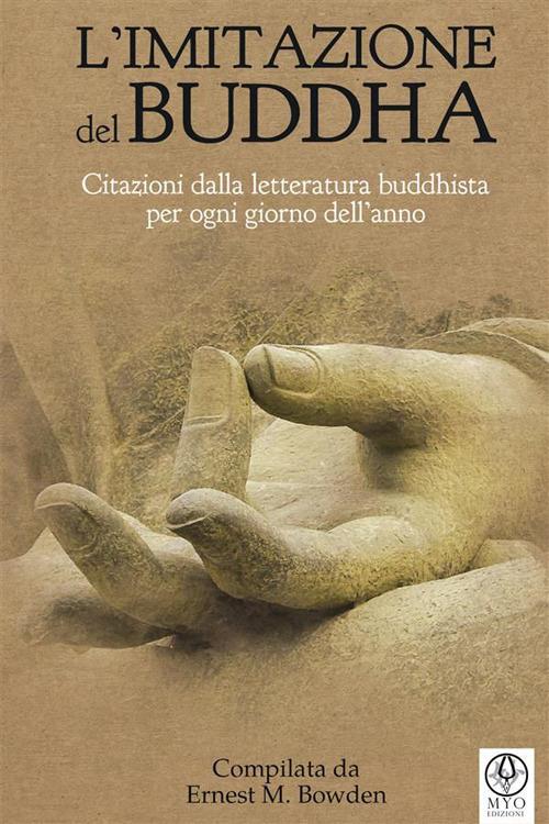 L' imitazione del Buddha. Citazioni dalla letteratura buddhista per ogni giorno dell'anno - Ernest M. Bowden,Laura Silvestri - ebook
