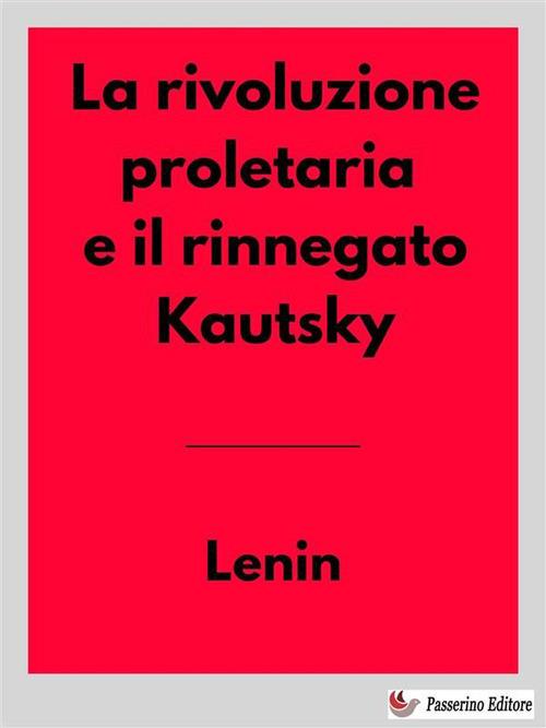 La rivoluzione proletaria e il rinnegato Kautsky - Lenin - ebook