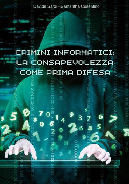 Crimini informatici: la consapevolezza come prima difesa - Samantha Cosentino,Davide Sardi - ebook
