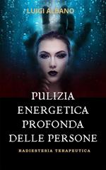 Pulizia energetica profonda della persona. Tecnica radiestetica