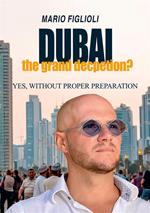Dubai: the grand deception? Yes, without proper preparation