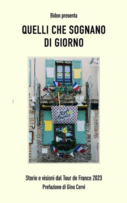 Quelli che sognano di giorno. Storie e visioni dal Tour de France 2023 - Leonardo Piccione - ebook