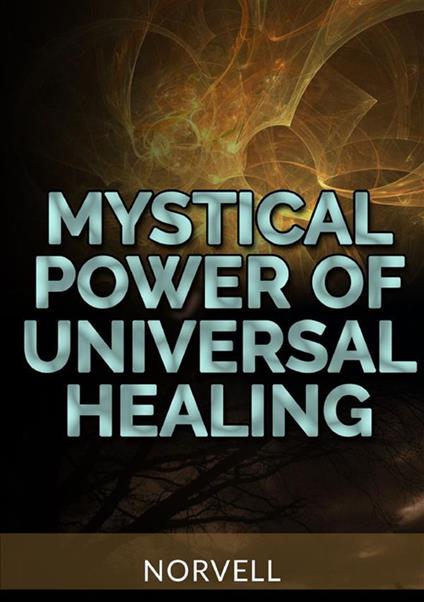 Mystical power of universal healing - Anthony Norvell - copertina