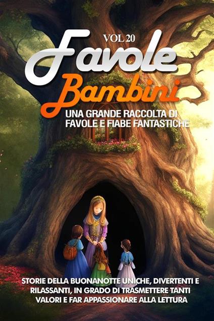 Favole per bambini. Una grande raccolta di favole e fiabe fantastiche. Vol. 20 - Meravigliose Storie - ebook