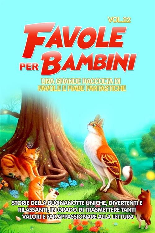 Favole per bambini. Una grande raccolta di favole e fiabe fantastiche. Vol. 22 - Meravigliose Storie - ebook