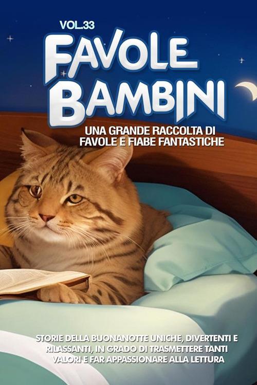 Favole per bambini. Una grande raccolta di favole e fiabe fantastiche. Vol. 33 - Meravigliose Storie - ebook