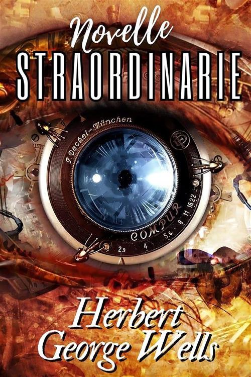 Novelle straordinarie - Herbert George Wells - ebook