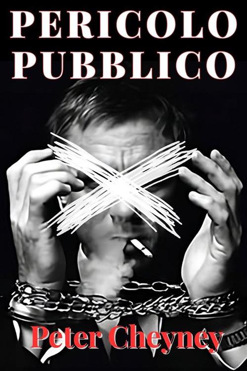 Pericolo pubblico - Peter Cheyney - ebook