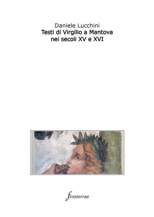Testi di Virgilio a Mantova nei secoli XV e XVI - Daniele Lucchini - ebook