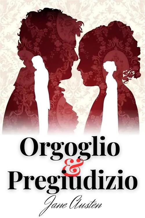 Orgoglio e pregiudizio. Ediz. integrale - Jane Austen - ebook