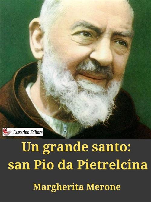 Un grande santo: san Pio da Pietrelcina - Margherita Merone - ebook