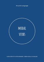 Modal Verbs. Guida definitiva per imparare i verbi modali in inglese