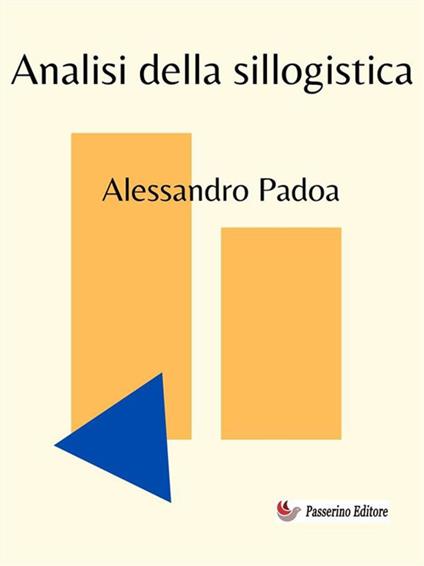 Analisi della sillogistica - Alessandro Padoa - ebook