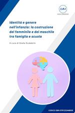 Identità e genere nell'infanzia: la costruzione del femminile e del maschile tra famiglia e scuola