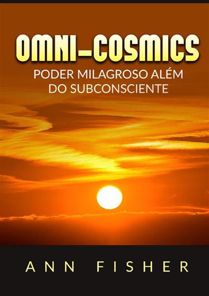 Omni-Cosmics. Poder milagroso más allá del subconsciente - Ann Fisher - copertina
