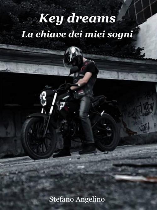 Key dreams. La chiave dei miei sogni - Stefano Angelino - ebook