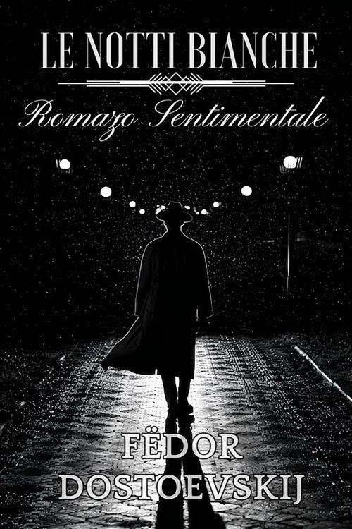 Il primo amore-Le notti bianche-Le tappe della follia. Ediz. integrale - Fëdor Dostoevskij - ebook