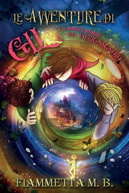 Le avventure di Gil e il magico mondo del Burignagnolo - Fiammetta M.B. - copertina