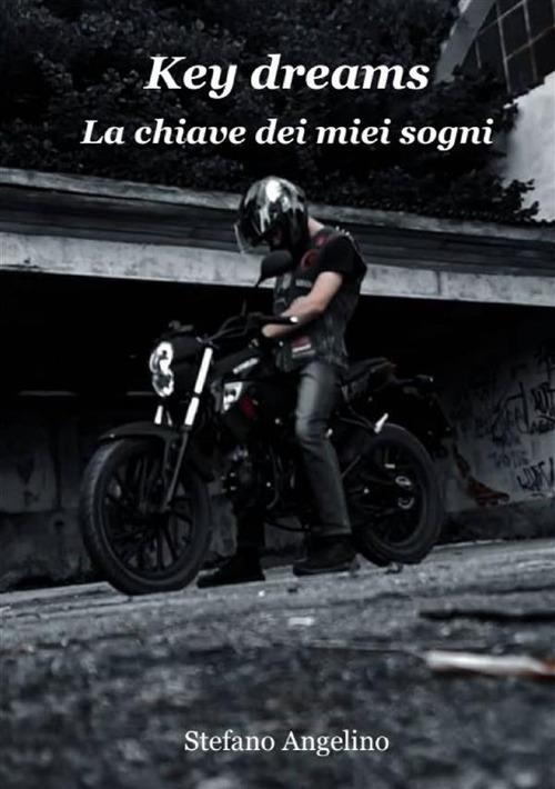 Key dreams. La chiave dei miei sogni - Stefano Angelino - copertina