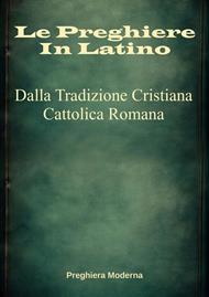 Le preghiere in latino. Dalla tradizione cristiana cattolica romana