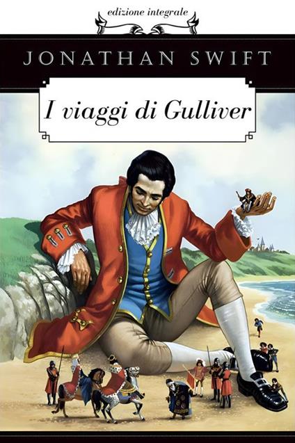 I viaggi di Gulliver. Ediz. integrale - Jonathan Swift - ebook