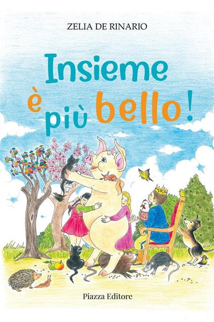 Insieme è più bello! - Zelia De Rinario - ebook