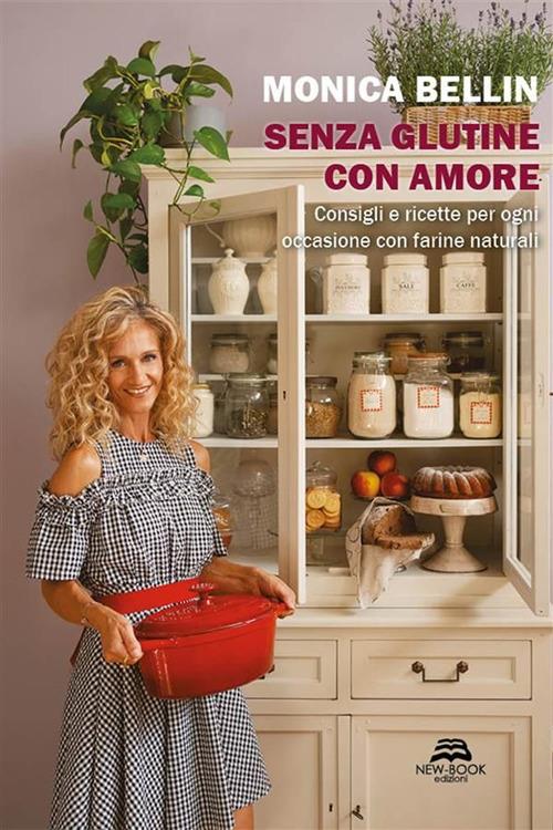 Senza glutine con amore. Consiglie e ricette per ogni occasione con farine naturali - Monica Bellin - ebook