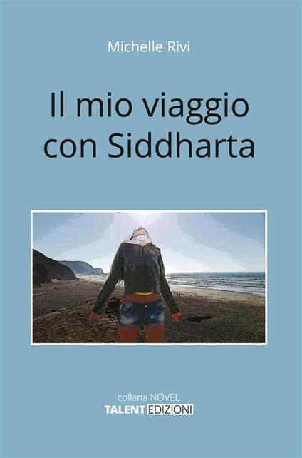 Il mio viaggio con Siddharta - Michelle Rivi - ebook