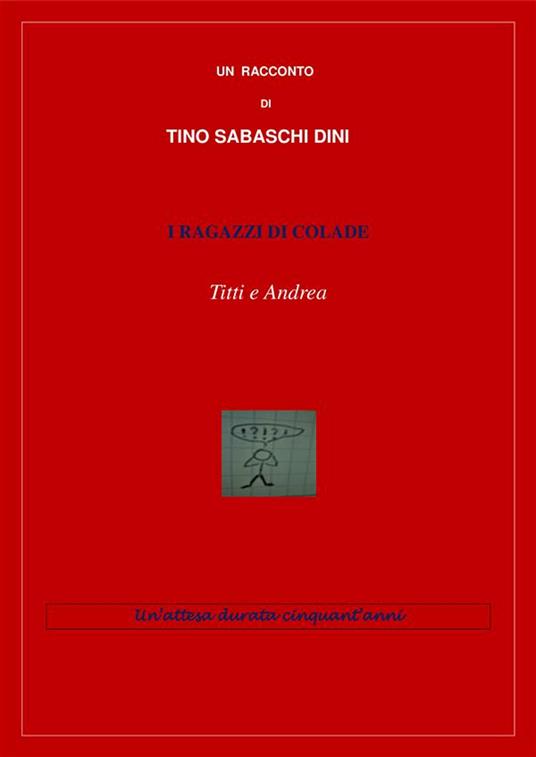 I ragazzi di Colade. Titti e Andrea - Tino Sabaschi Dini - ebook