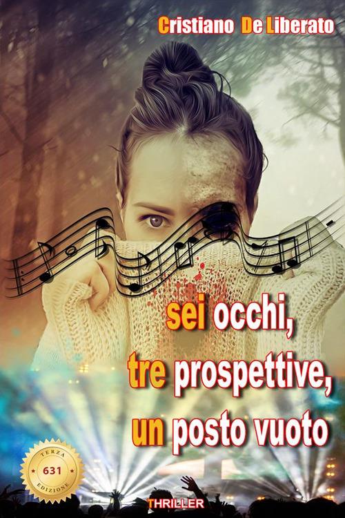 631. Sei occhi, tre prospettive, un posto vuoto. Nuova ediz. - Cristiano De Liberato - copertina