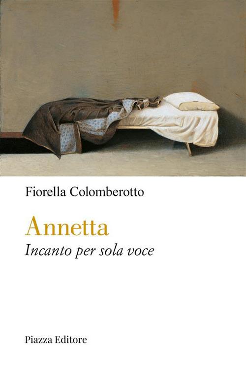 Annetta. Incanto per sola voce - Fiorella Colomberotto - ebook