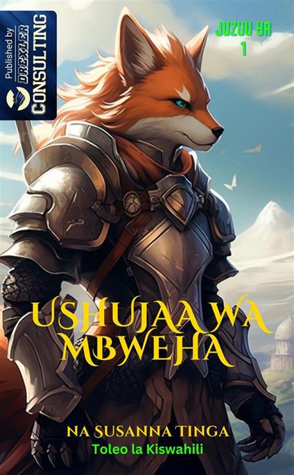 The Fox Knight. Ushujaawa Mbweha. Tukio la anza-The beginning of a long Adventure. Vol. 1 - Susanna Tinga - copertina