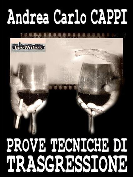 Prove tecniche di trasgressione - Andrea Carlo Cappi - ebook