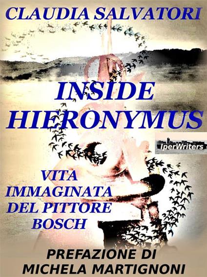 Inside Hieronymus. Vita immaginata del pittore Bosch - Claudia Salvatori - ebook