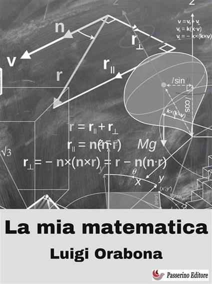 La mia matematica - Luigi Orabona - ebook