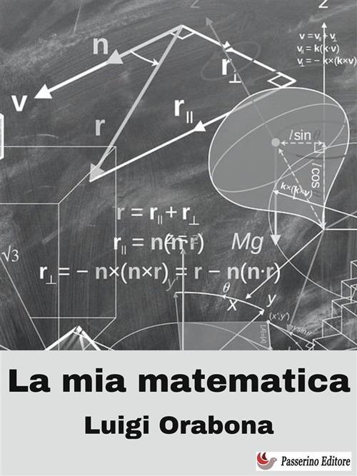 La mia matematica - Luigi Orabona - ebook