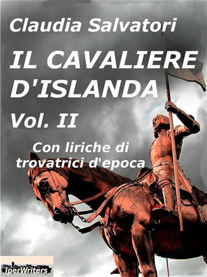 Il cavaliere d'Islanda. Vol. 2 - Claudia Salvatori - ebook
