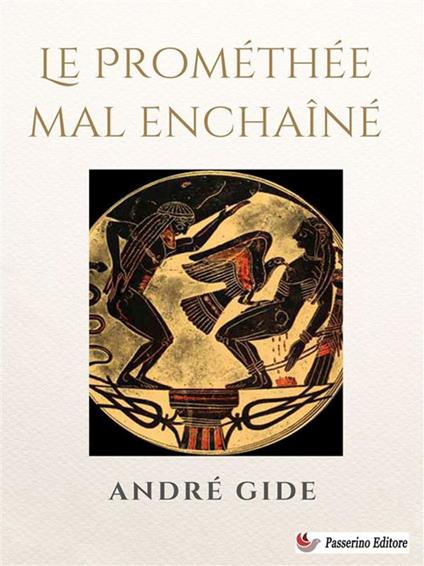 Le Prométhée mal enchaîné - Andre Gide - ebook