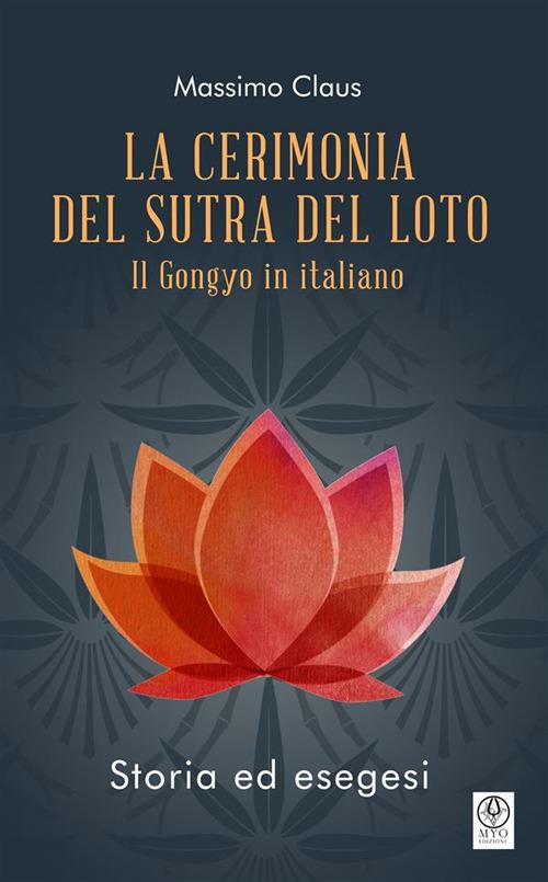 La cerimonia del Sutra del loto. Il Gongyo in italiano. Storia ed esegesi - Massimo Claus - ebook