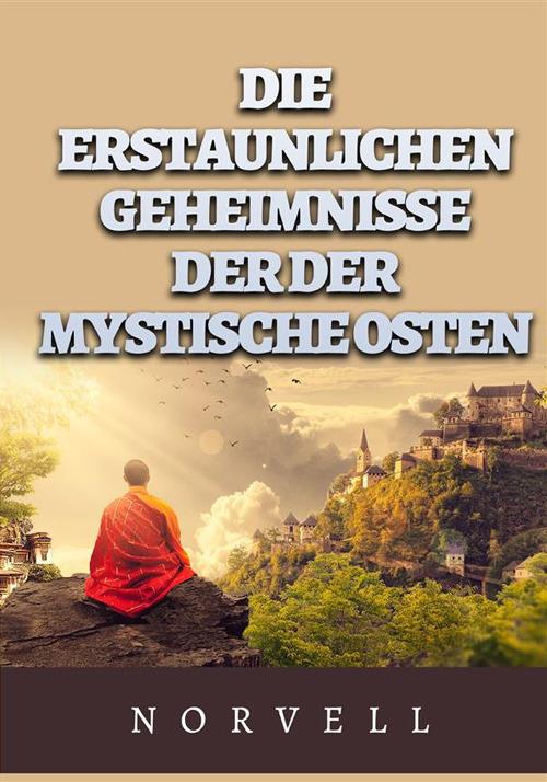 Die erstaunlichen geheimnisse der der mystische osten - Anthony Norvell - copertina