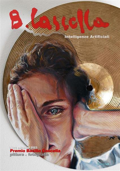 67º Premio Basilio Cascella 2023. Intelligenze artificiali - Pasquale Grilli,Alessandro Passerini - ebook