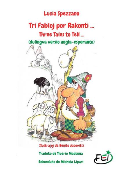 Tri fabloj por rakonti...-Three Fairy Tales to Tell.... Ediz. bilingue - Lucia Spezzano - copertina