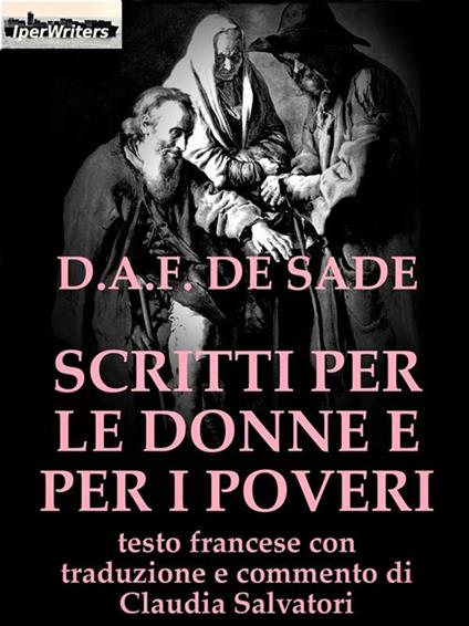 Scritti per le donne e per i poveri - De Sade D.A.F.,Claudia Salvatori - ebook