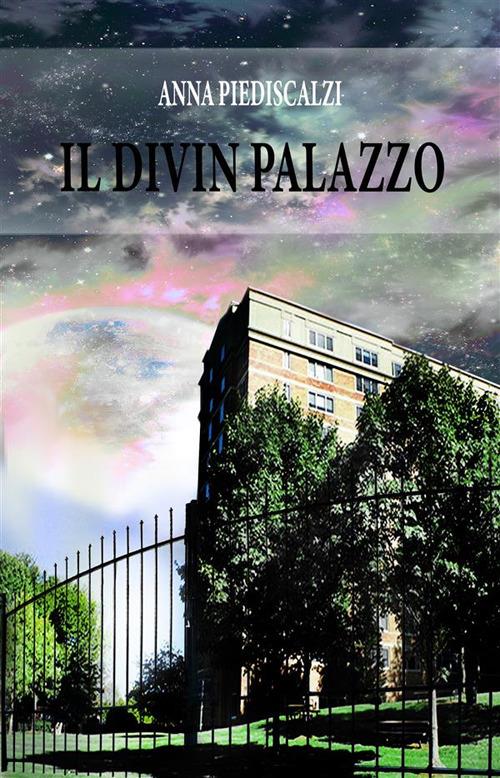 Il divin palazzo - Anna Piediscalzi - ebook